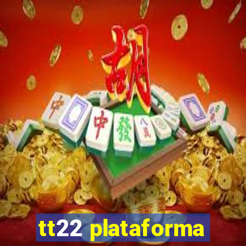 tt22 plataforma